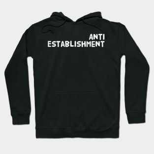 Anti establishment Hoodie